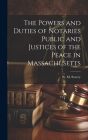 The Powers and Duties of Notaries Public and Justices of the Peace in Massachusetts Cover Image