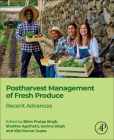 Postharvest Management of Fresh Produce: Recent Advances By Bhim Pratap Singh (Editor), Shekhar Agnihotri (Editor), Garima Singh (Editor) Cover Image