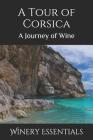 A Tour of Corsica: A Journey of Wine By Winery Essentials Cover Image