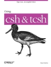 Using CSH & Tcsh: Type Less, Accomplish More By Paul DuBois Cover Image