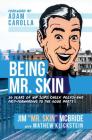 Being Mr. Skin: 20 Years of Nip Slips, Cheek Peeks, and Fast-Forwarding to the Good Parts By Jim "Mr. Skin" McBride, Mathew Klickstein, Adam Carolla (Foreword by) Cover Image