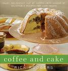 Coffee and Cake: Enjoy the Perfect Cup of Coffee--with Dozens of Delectable Recipes for Café Treats By Rick Rodgers Cover Image