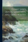 Coast Sand Dunes, Sand Spits and Sand Wastes By Gerald O. Case Cover Image
