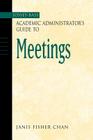 The Jossey-Bass Academic Administrator's Guide to Meetings (Jossey-Bass Academic Administrator's Guides #2) By Janis Fisher Chan Cover Image