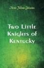 Two Little Knights of Kentucky By Annie Fellows Johnston Cover Image