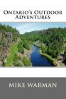 Ontario's Outdoor Adventures Updated By Mike Warman Cover Image