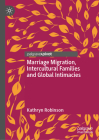 Marriage Migration, Intercultural Families and Global Intimacies Cover Image