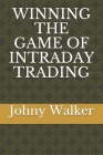 Winning the Game of Intraday Trading By Johny Walker Cover Image