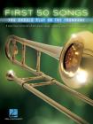 First 50 Songs You Should Play on the Trombone By Hal Leonard Corp (Created by) Cover Image