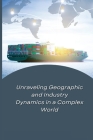 Unraveling Geographic and Industry Dynamics in a Complex World By Trina Wilburn (Contribution by) Cover Image