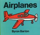 Airplanes By Byron Barton, Byron Barton (Illustrator) Cover Image