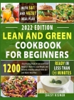 Lean & Green Cookbook for beginners: 150+ Easy and Irresistible Recipes to Lose Weight, Lower Cholesterol and Reverse Diabetes To Start Well Your Day By Daisy Kisner Kisner Cover Image