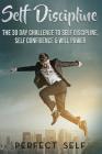Self Discipline: The 30 Day Challenge To Self Discipline, Self Confidence & Will Power By Perfect Self Cover Image