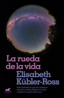 La rueda de la vida / The Wheel of Life By Elisabeth Kubler-Ross Cover Image
