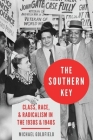 The Southern Key: Class, Race, and Radicalism in the 1930s and 1940s By Michael Goldfield Cover Image
