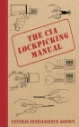 The CIA Lockpicking Manual By Central Intelligence Agency Cover Image
