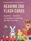 Reading 200 Flash Cards Spanish - Swedish Language Vocabulary Builder For Kids: Practice Basic Sight Words list activities books to improve reading sk By Professional Languageprep Cover Image
