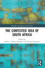 The Contested Idea of South Africa (Routledge Contemporary South Africa) By Sabelo J. Ndlovu-Gatsheni (Editor), Busani Ngcaweni (Editor) Cover Image