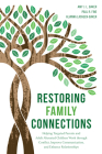 Restoring Family Connections: Helping Targeted Parents and Adult Alienated Children Work through Conflict, Improve Communication, and Enhance Relati By Amy J. L. Baker, Lcsw Paul R. Fine, Alianna Lacheen-Baker Cover Image