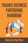 Finance Business Partnering Handbook: Making The Right Move: Finance Business Partner Book By Judson Vanbecelaere Cover Image
