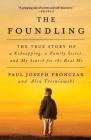 The Foundling: The True Story of a Kidnapping, a Family Secret, and My Search for the Real Me Cover Image
