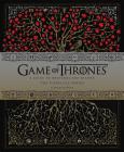 Game of Thrones: A Guide to Westeros and Beyond: The Complete Series(Gift for Game of Thrones Fan) (Game of Thrones x Chronicle Books) Cover Image