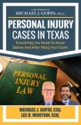 Personal Injury Cases In Texas: Everything You Need To Know Before And After Filing Your Claim By Lee R. Montion, Michael J. Gopin Cover Image