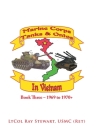Marine Corps Tanks and Ontos in Vietnam: Book Three - 1969 to 1970+ By Ltcol Ray Stewart Usmc Cover Image