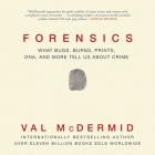 Forensics: What Bugs, Burns, Prints, Dna, and More Tell Us about Crime By Val McDermid, Sarah Barron (Read by) Cover Image