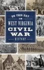 On This Day in West Virginia Civil War History By Michael Graham Cover Image