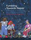 Fumbling Towards Repair: A Workbook for Community Accountability Facilitators By Mariame Kaba, Shira Hassan Cover Image