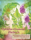 Optische-Illusionen-Malbuch: 30 Erstaunliche Illustrationen, die Ihr Gehirn austricksen werden By Coloringcraze Cover Image