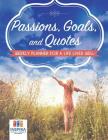 Passions, Goals, and Quotes Weekly Planner for a Life Lived Well By Planners &. Notebooks Inspira Journals Cover Image