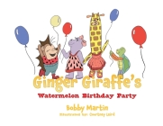 Ginger Giraffe's Watermelon Birthday Party Cover Image