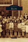 Elon (Images of America (Arcadia Publishing)) By Don Bolden Cover Image