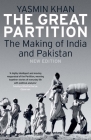 The Great Partition: The Making of India and Pakistan By Yasmin Khan Cover Image