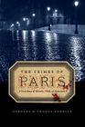 The Crimes of Paris: A True Story of Murder, Theft, and Detection By Dorothy Hoobler, Thomas Hoobler Cover Image