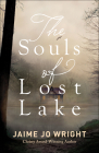 The Souls of Lost Lake By Jaime Jo Wright Cover Image