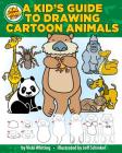 A Kid's Guide to Drawing Cartoon Animals Cover Image