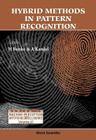 Hybrid Methods in Pattern Recognition (Machine Perception and Artificial Intelligence #47) Cover Image