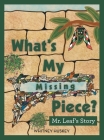 What's My Missing Piece?: Mr. Leaf's Story and Mr. Root's Story Cover Image