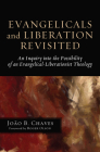 Evangelicals and Liberation Revisited By João B. Chaves, Roger E. Olson (Foreword by) Cover Image