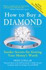 How to Buy a Diamond: Insider Secrets for Getting Your Money's Worth By Fred Cuellar Cover Image