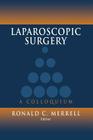 Laparoscopic Surgery: A Colloquium By Ronald C. Merrell (Editor), R. M. Olson (Associate Editor) Cover Image