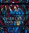 Charles J. Connick: America’s Visionary Stained Glass Artist Cover Image