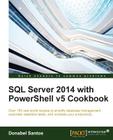 SQL Server 2014 with PowerShell v5 Cookbook By Donabel Santos Cover Image