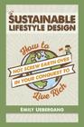 Sustainable Lifestyle Design: How to Not Screw Earth Over in Your Conquest to Live Rich By E. K. Uebergang Cover Image