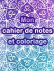 Mon cahier de notes et coloriage: Carnet de notes et Coloriage anti-stress mandala By Fameux Faits Cover Image