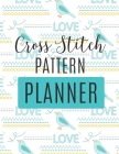 Cross Stitch Pattern Planner: : Cross Stitchers Journal - DIY Crafters - Hobbyists - Pattern Lovers - Collectibles - Gift For Crafters - Birthday - Cover Image