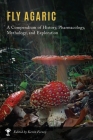 Fly Agaric: A Compendium of History, Pharmacology, Mythology, & Exploration By Kevin M. Feeney (Editor) Cover Image